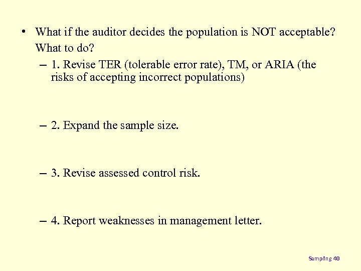  • What if the auditor decides the population is NOT acceptable? What to