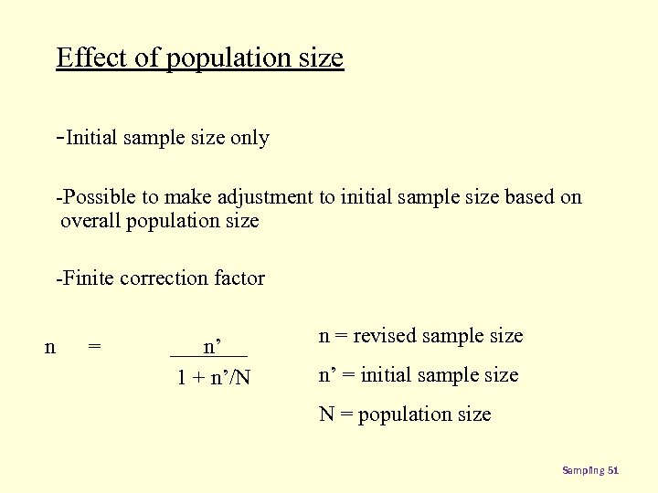 Effect of population size -Initial sample size only -Possible to make adjustment to initial