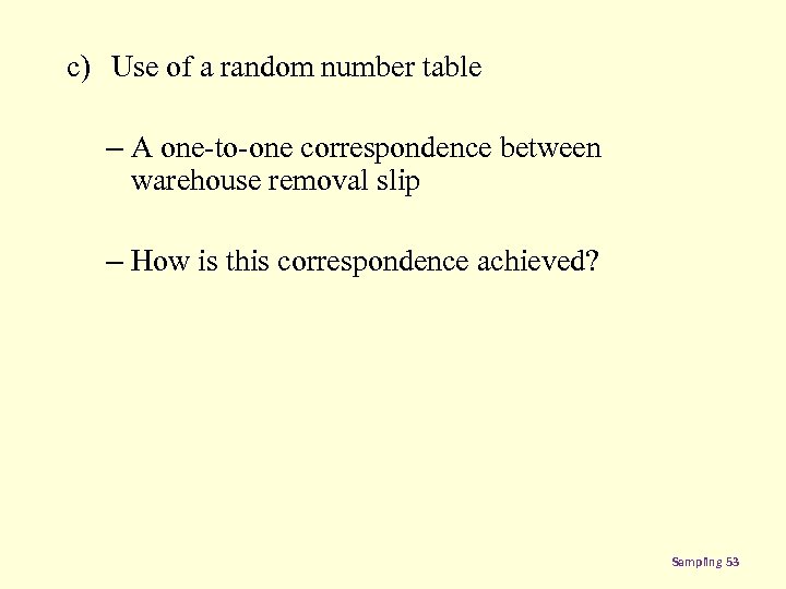 c) Use of a random number table – A one-to-one correspondence between warehouse removal