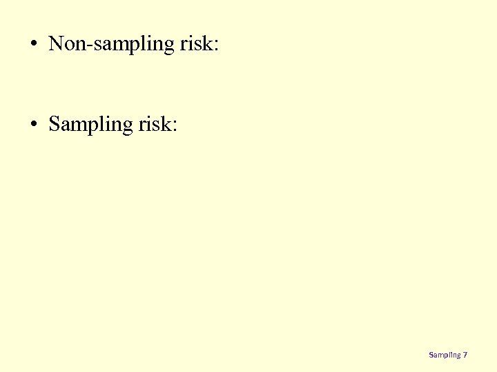  • Non-sampling risk: • Sampling risk: Sampling 7 