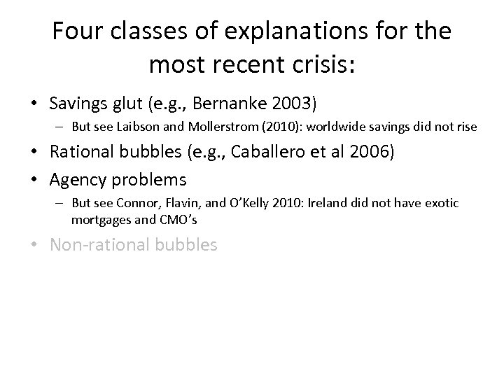 Four classes of explanations for the most recent crisis: • Savings glut (e. g.