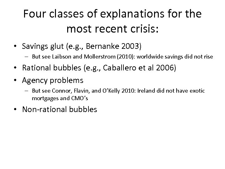 Four classes of explanations for the most recent crisis: • Savings glut (e. g.