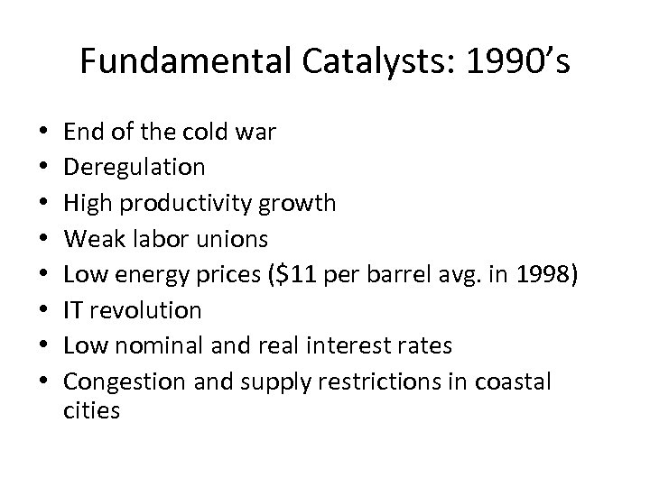 Fundamental Catalysts: 1990’s • • End of the cold war Deregulation High productivity growth