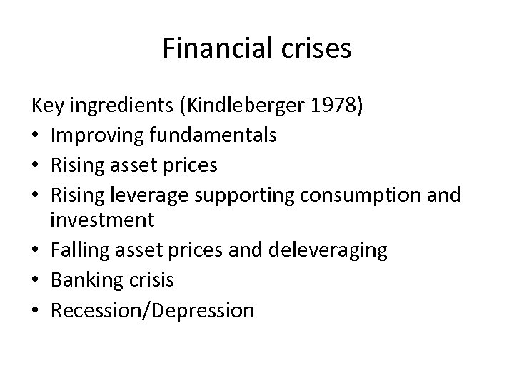 Financial crises Key ingredients (Kindleberger 1978) • Improving fundamentals • Rising asset prices •