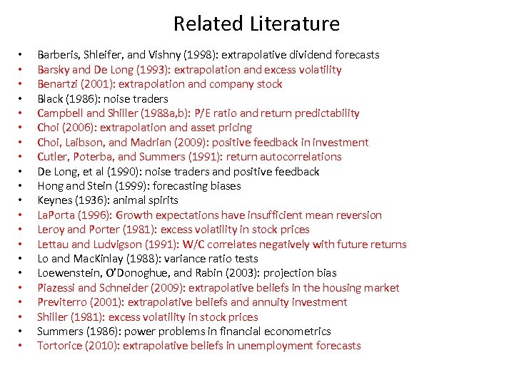 Related Literature • • • • • • Barberis, Shleifer, and Vishny (1998): extrapolative