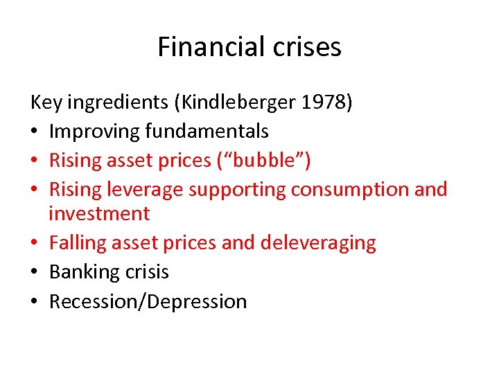 Financial crises Key ingredients (Kindleberger 1978) • Improving fundamentals • Rising asset prices (“bubble”)