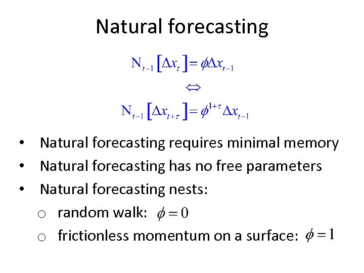 Natural forecasting • Natural forecasting requires minimal memory • Natural forecasting has no free