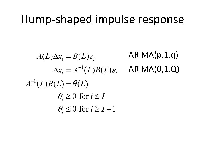 Hump-shaped impulse response ARIMA(p, 1, q) ARIMA(0, 1, Q) 