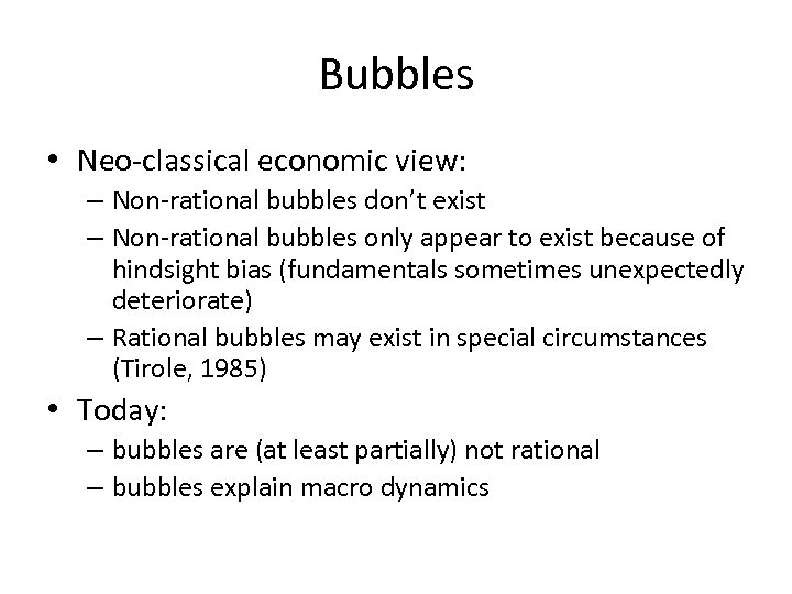 Bubbles • Neo-classical economic view: – Non-rational bubbles don’t exist – Non-rational bubbles only