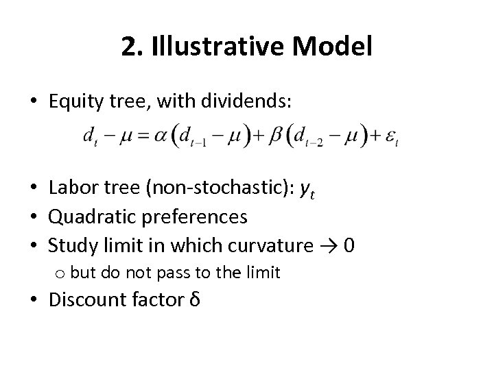 2. Illustrative Model • Equity tree, with dividends: • Labor tree (non-stochastic): yt •