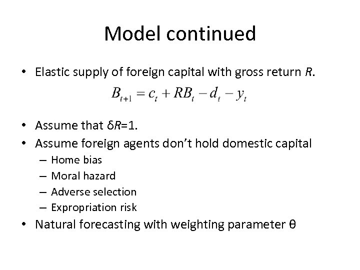 Model continued • Elastic supply of foreign capital with gross return R. • Assume