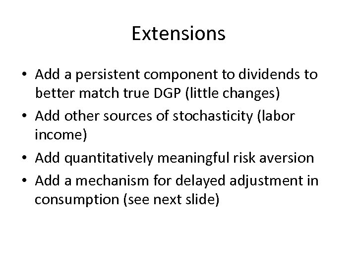 Extensions • Add a persistent component to dividends to better match true DGP (little