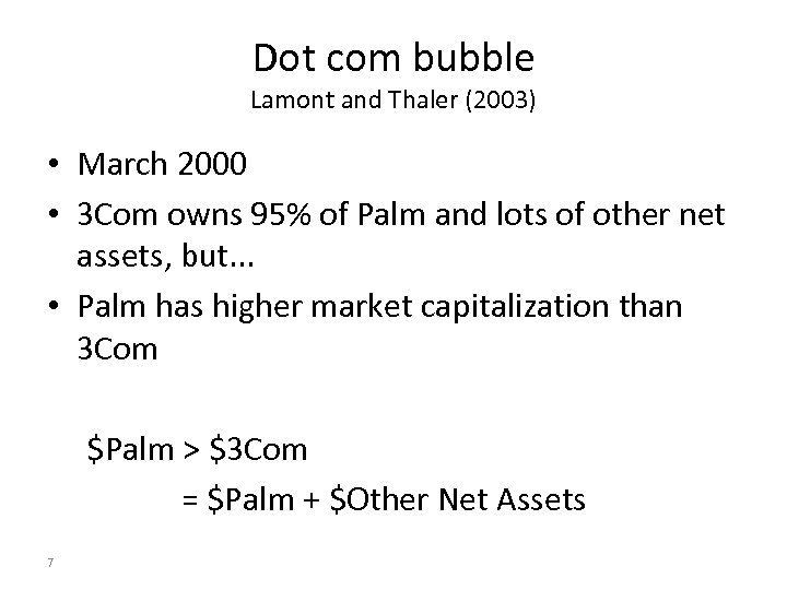 Dot com bubble Lamont and Thaler (2003) • March 2000 • 3 Com owns