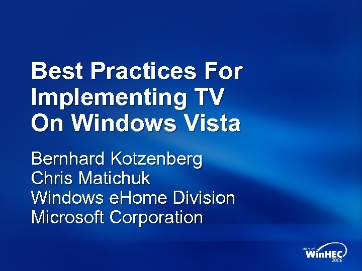 Best Practices For Implementing TV On Windows Vista Bernhard Kotzenberg Chris Matichuk Windows e.