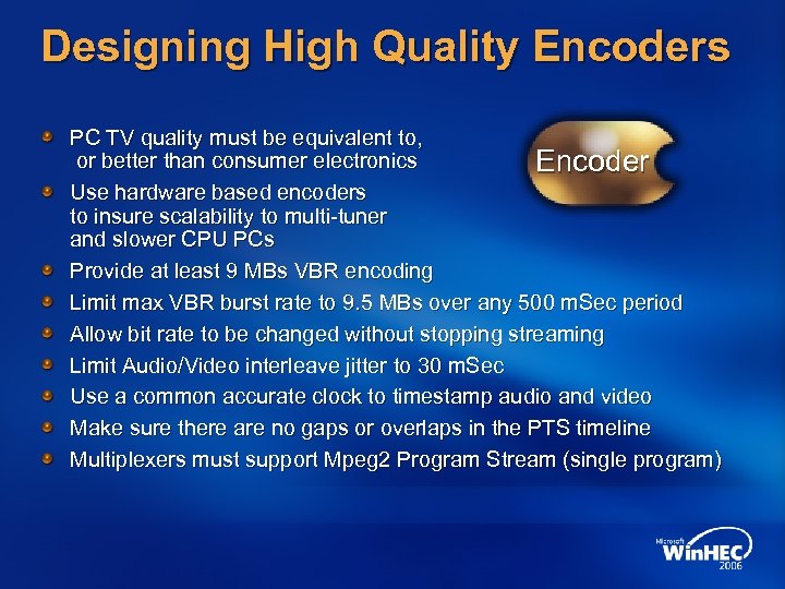 Designing High Quality Encoders PC TV quality must be equivalent to, or better than