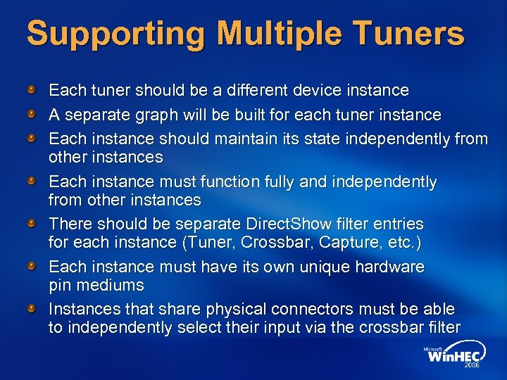 Supporting Multiple Tuners Each tuner should be a different device instance A separate graph
