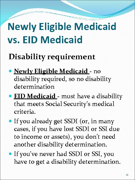 Newly Eligible Medicaid vs. EID Medicaid Disability requirement Newly Eligible Medicaid - no disability