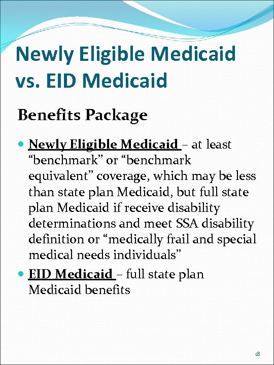 Newly Eligible Medicaid vs. EID Medicaid Benefits Package Newly Eligible Medicaid – at least