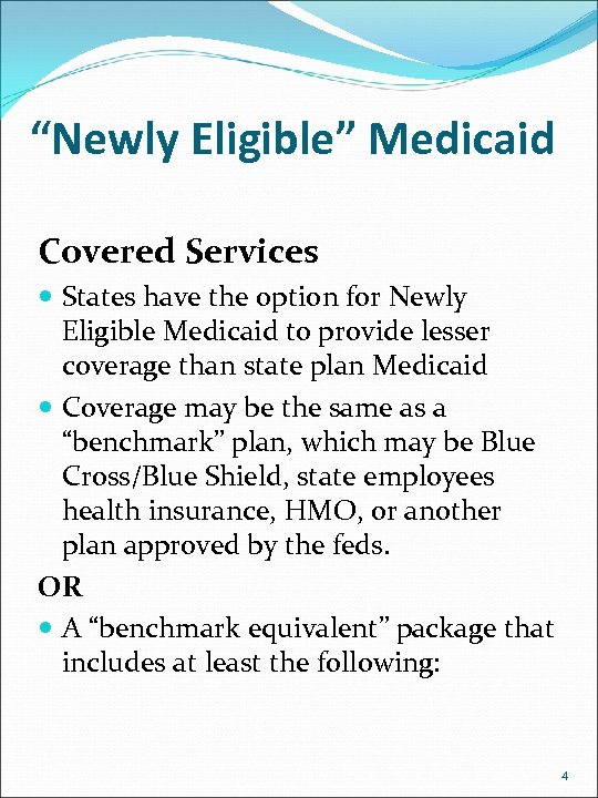 “Newly Eligible” Medicaid Covered Services States have the option for Newly Eligible Medicaid to