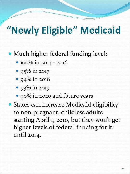 “Newly Eligible” Medicaid Much higher federal funding level: 100% in 2014 - 2016 95%