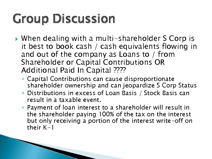 Group Discussion When dealing with a multi-shareholder S Corp is it best to book