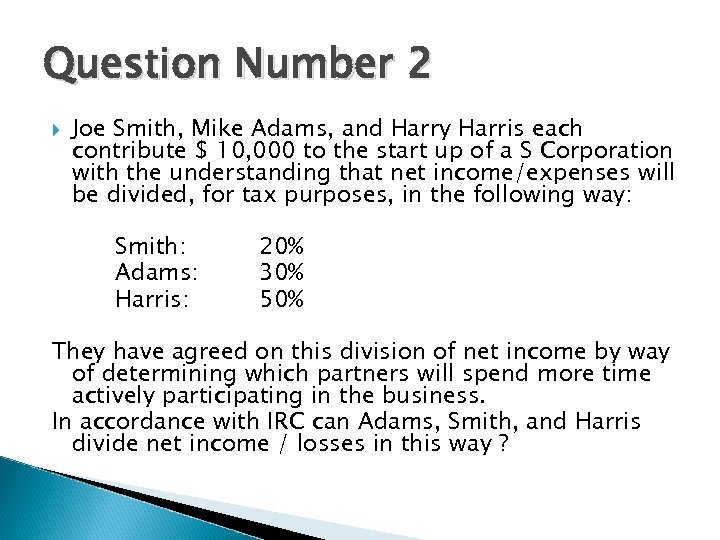 Question Number 2 Joe Smith, Mike Adams, and Harry Harris each contribute $ 10,