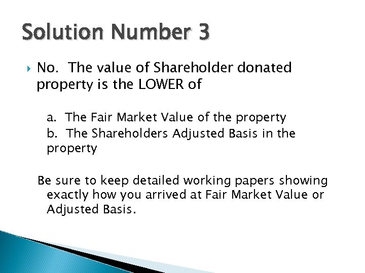 Solution Number 3 No. The value of Shareholder donated property is the LOWER of