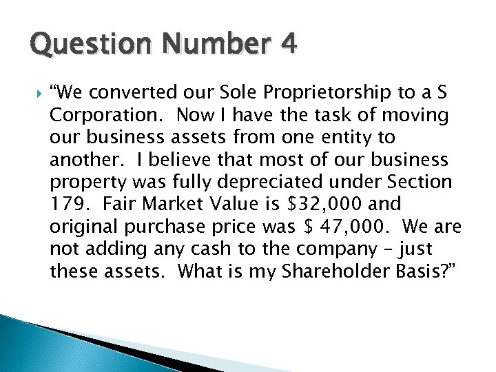 Question Number 4 “We converted our Sole Proprietorship to a S Corporation. Now I