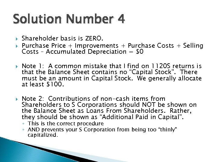 Solution Number 4 Shareholder basis is ZERO. Purchase Price + Improvements + Purchase Costs