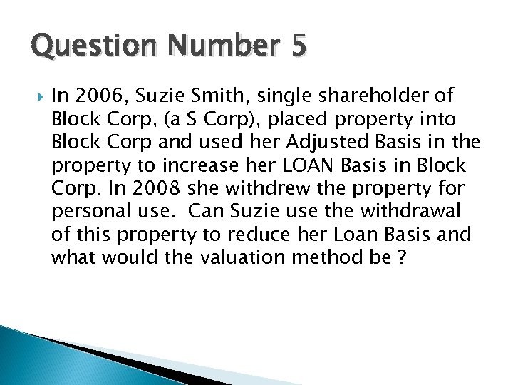 Question Number 5 In 2006, Suzie Smith, single shareholder of Block Corp, (a S