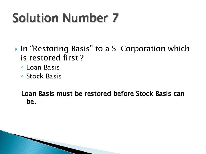Solution Number 7 In “Restoring Basis” to a S-Corporation which is restored first ?