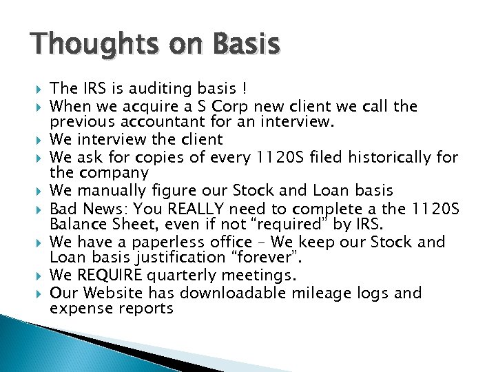 Thoughts on Basis The IRS is auditing basis ! When we acquire a S