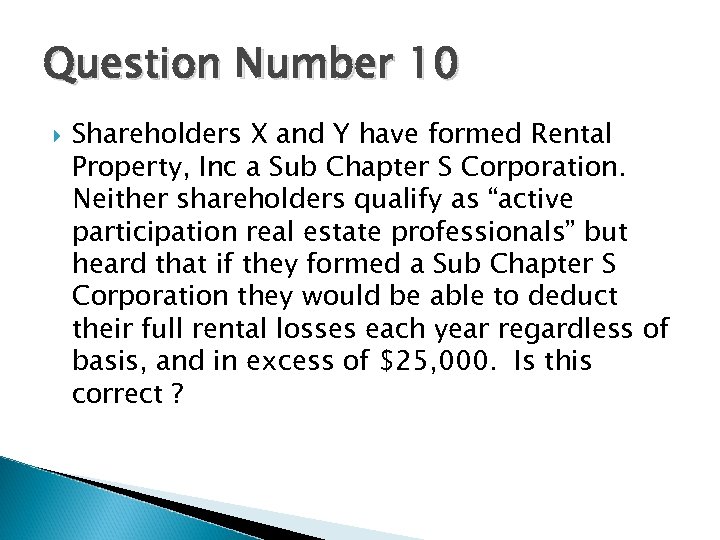 Question Number 10 Shareholders X and Y have formed Rental Property, Inc a Sub