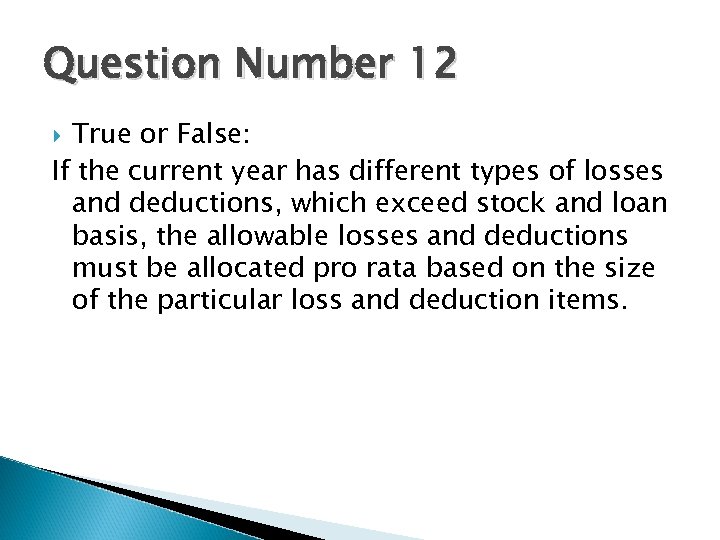 Question Number 12 True or False: If the current year has different types of