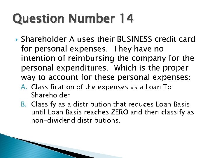 Question Number 14 Shareholder A uses their BUSINESS credit card for personal expenses. They