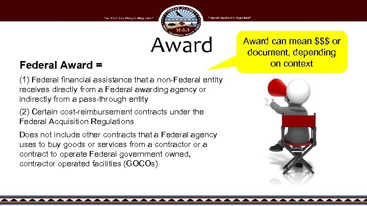 Award Federal Award = (1) Federal financial assistance that a non-Federal entity receives directly