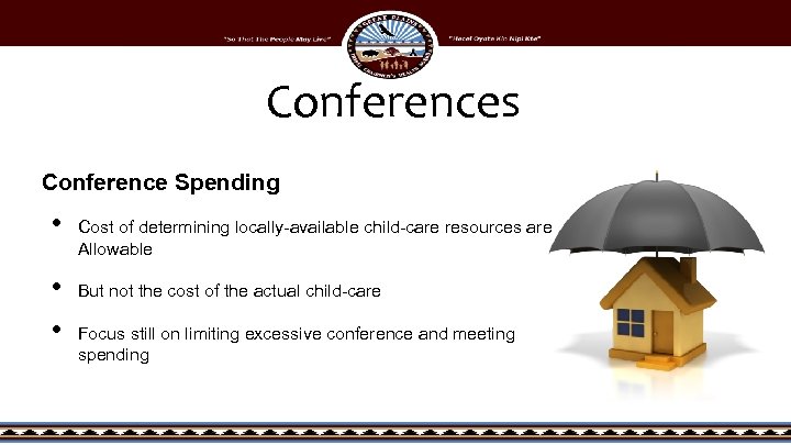 Conferences Conference Spending • • • Cost of determining locally-available child-care resources are Allowable