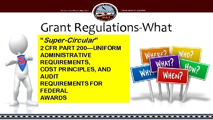 Grant Regulations-What “Super-Circular” 2 CFR PART 200—UNIFORM ADMINISTRATIVE REQUIREMENTS, COST PRINCIPLES, AND AUDIT REQUIREMENTS