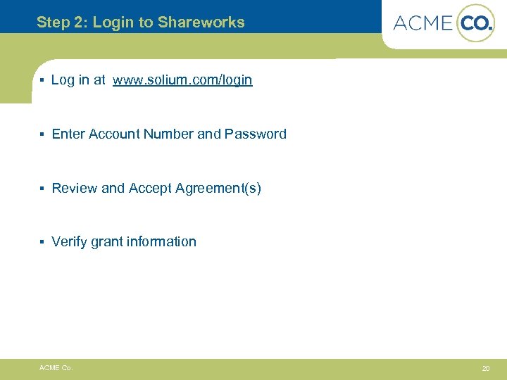 Step 2: Login to Shareworks § Log in at www. solium. com/login § Enter