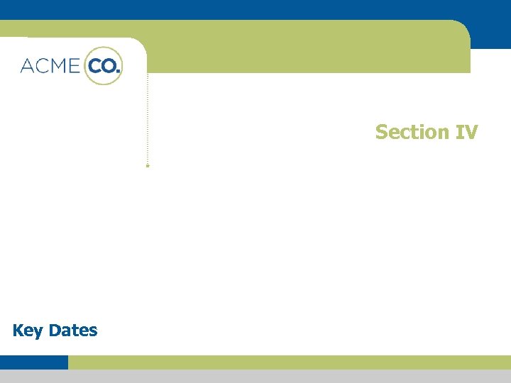 Section IV Key Dates 