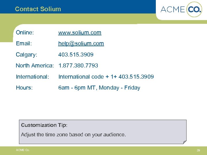 Contact Solium Online: www. solium. com Email: help@solium. com Calgary: 403. 515. 3909 North