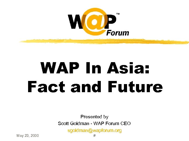 WAP In Asia: Fact and Future Presented by Scott Goldman - WAP Forum CEO