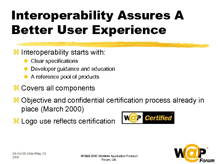 Interoperability Assures A Better User Experience z Interoperability starts with: l Clear specifications l