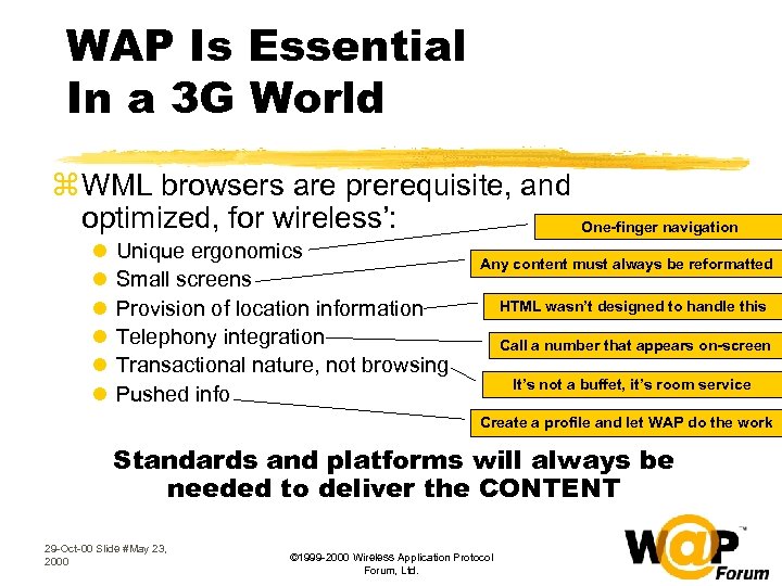 WAP Is Essential In a 3 G World z WML browsers are prerequisite, and