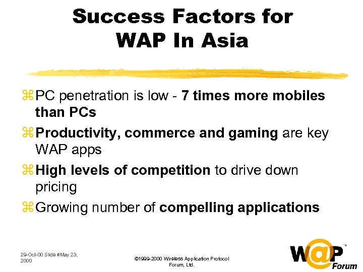 Success Factors for WAP In Asia z PC penetration is low - 7 times