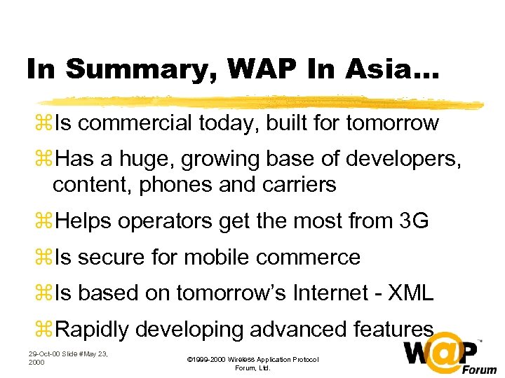 In Summary, WAP In Asia… z. Is commercial today, built for tomorrow z. Has
