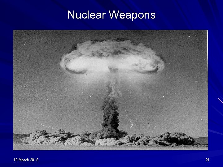 Nuclear Weapons 19 March 2018 21 