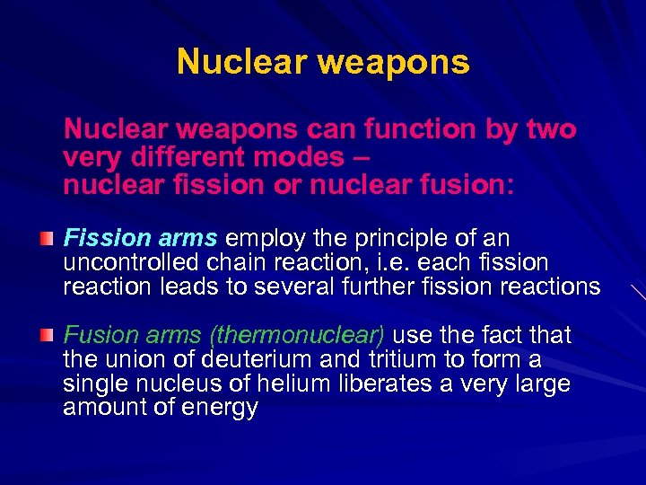 Nuclear weapons can function by two very different modes – nuclear fission or nuclear