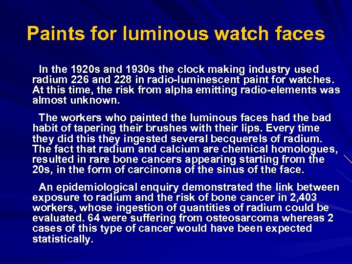 Paints for luminous watch faces In the 1920 s and 1930 s the clock