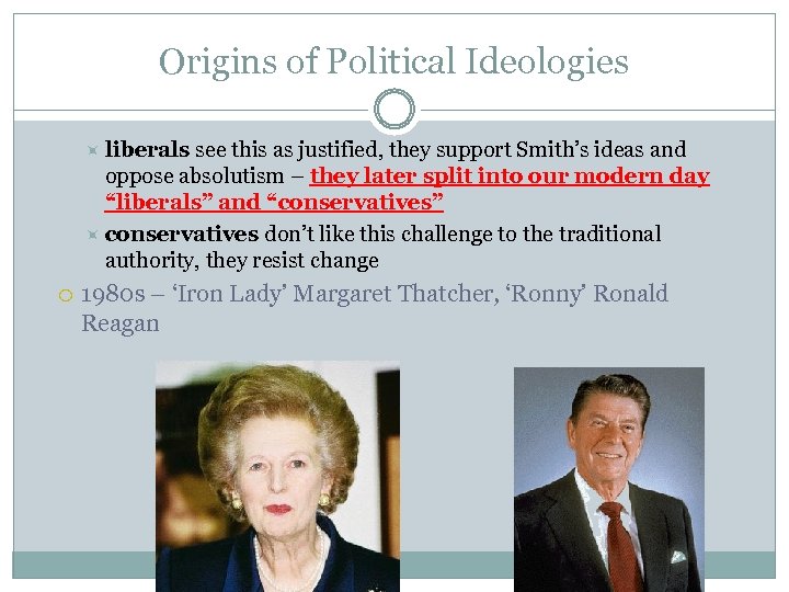 Origins of Political Ideologies liberals see this as justified, they support Smith’s ideas and